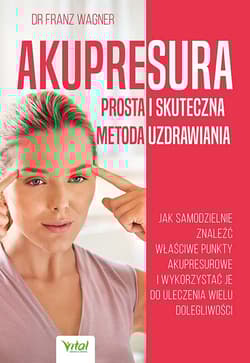Akupresura - prosta i skuteczna metoda uzdrawiania - Franz Wagner