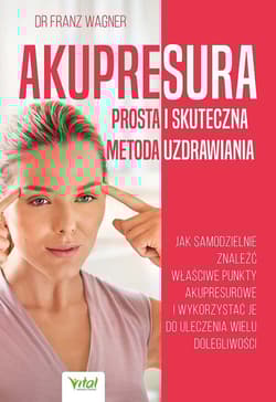 Akupresura - prosta i skuteczna metoda uzdrawiania - Franz Wagner