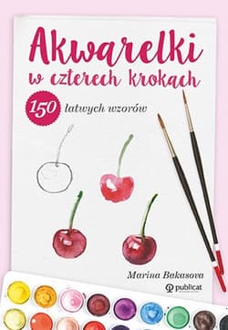 Akwarelki w czterech krokach. 150 łatwych wzorów - Marina Bakasova