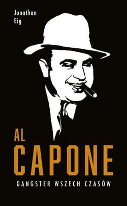 Al Capone Gangster wszech czasów - Eig Jonathan