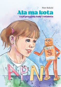 Ala ma kota czyli przygody Sally i Alfabota - ebook - Piotr Rokicki