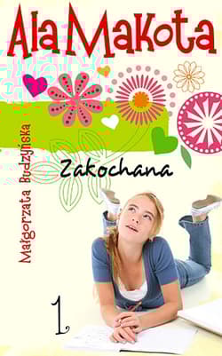 Ala Makota. Zakochana. Tom 1 - Małgorzata Budzyńska