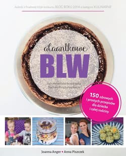 Alaantkowe BLW. Od niemowlaka do starszaka - Anger Joanna, Piszczek Anna