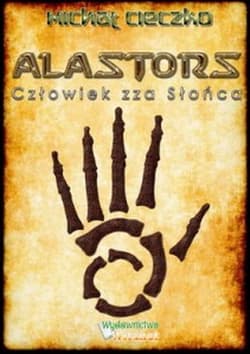 Alastors Człowiek zza Słońca - Michał Cieczko