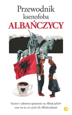 Albańczycy przewodnik ksenofoba - Alan Andoni