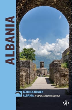 Albania. W szponach czarnego orła - Izabela Nowek