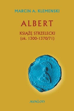 Albert Książę strzelecki (ok. 1300-1370/71)