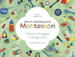 Album dydaktyczny Montessori Zadania rozwijające motorykę małą Podręcznik nauczyciela - Andrea Lupi