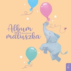 Album naszego maluszka - Opracowanie Zbiorowe