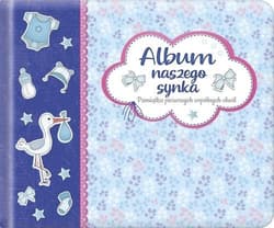 Album naszego synka Pamiątka pierwszych wspólnych chwil - Opracowanie Zbiorowe