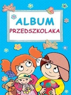 Album przedszkolaka - Opracowanie Zbiorowe