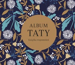 Album taty. Książka wspomnień. Album rodzinny - Opracowanie Zbiorowe