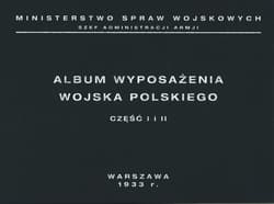 Album wyposażenia Wojska Polskiego Część 1 i 2 - Opracowanie Zbiorowe