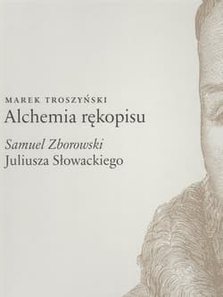 Alchemia rękopisu Samuel Zborowski Juliusz Słowackiego