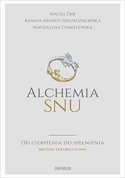 Alchemia snu Od cierpienia do spełnienia. Metoda terapeutyczna