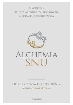 Alchemia snu Od cierpienia do spełnienia. Metoda terapeutyczna
