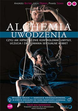 Alchemia uwodzenia, czyli  jak hipnotycznie kontrolować umysły, uczucia i zachowania seksualne kobiet - ebook - Andrzej Batko, Sowa Paweł, Dębski Lech