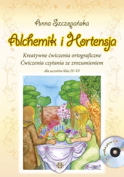 Alchemik i hortensja Kreatywne ćwiczenia ortograficzne Ćwiczenia czytania ze zrozumieniem dla uczniów klas IV-VI