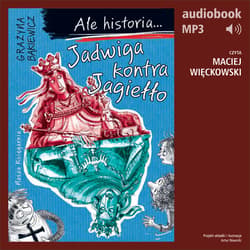Ale historia... 3 Jadwiga kontra Jagiełło - audiobook - Grażyna Bąkiewicz