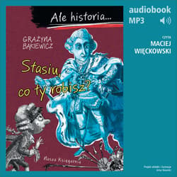 Ale historia... 5 Stasiu, co ty robisz? - audiobook - Grażyna Bąkiewicz