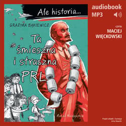 Ale historia... 8 Ta śmieszna i straszna PRL - audiobook - Grażyna Bąkiewicz