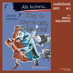 Ale historia... 9 Skąd te krzywe usta, Bolesławie? - audiobook - Grażyna Bąkiewicz