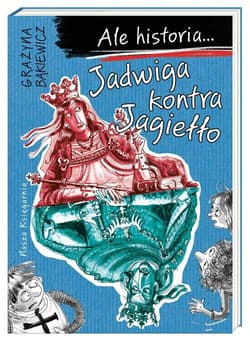Ale historia Jadwiga kontra Jagiełło