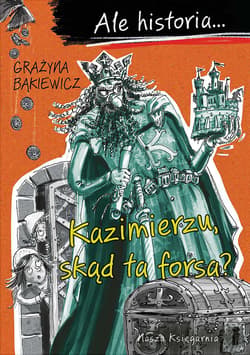 Galeria - zdjęcie nr. 1 - Ale historia… Kazimierzu, skąd ta forsa?