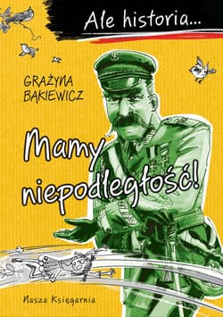 Ale historia Mamy niepodległość! - Grażyna Bąkiewicz
