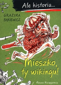 Ale historia Mieszko, ty wikingu!