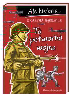 Ale historia... Ta potworna wojna