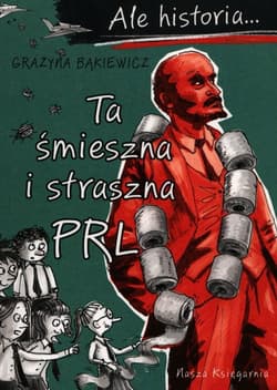 Ale historia Ta śmieszna i straszna PRL