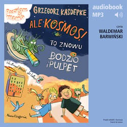 Ale kosmos! To znowu Bodzio i Pulpet - audiobook - Grzegorz Kasdepke