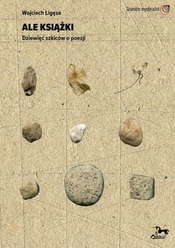 Ale książki Dziewięć szkiców o poezji - Wojciech Ligęza