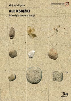 Ale książki Dziewięć szkiców o poezji - Wojciech Ligęza