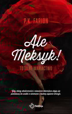 Ale Meksyk! Totalne wariactwo - P. K.  Farion