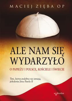 Ale nam się wydarzyło - ebook - Maciej Zięba OP