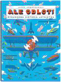 Galeria - zdjęcie nr. 2 - Ale odlot! Rysunkowa historia lotnictwa