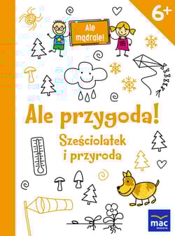 Ale przygoda sześciolatek i przyroda ale mądrale - Opracowanie Zbiorowe