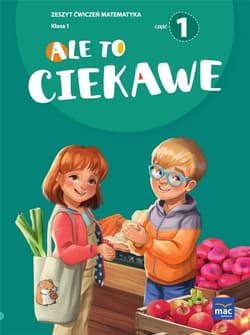 Ale to ciekawe Ćwiczenia Matematyka Klasa 1 część 1 + zakładka - Opracowanie Zbiorowe