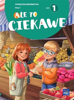 Ale to ciekawe Podręcznik Matematyka Klasa 1 część 1 - Opracowanie Zbiorowe