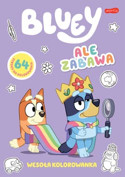 Ale zabawa. Bluey. Wesoła kolorowanka - Opracowanie Zbiorowe