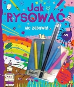 Ale zabawa! Jak rysować - Praca zbiorowa