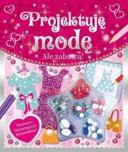Ale zabawa! Projektuję modę - Opracowanie Zbiorowe