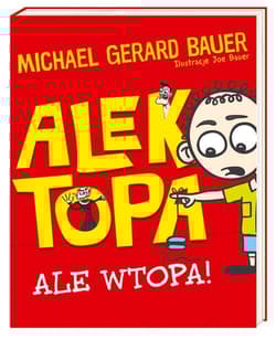 Alek Topa. Ale wtopa! - Michael Gerard Bauer