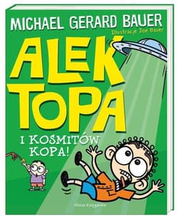 Alek Topa. I kosmitów kopa! - Michael Gerard Bauer