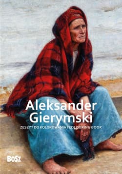 Aleksander Gierymski Zeszyt do kolorowania - Edyta Niemiec-Szywała