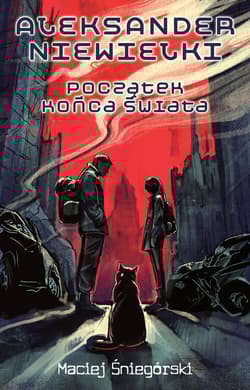 Aleksander Niewielki. Początek końca świata - Śniegórski Maciej