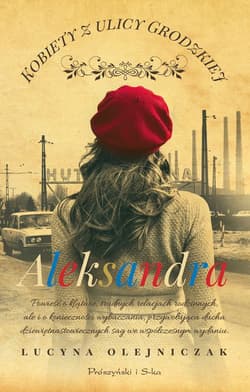 Aleksandra. Kobiety z ulicy Grodzkiej. Tom 6 (Duże Litery) - Lucyna Olejniczak