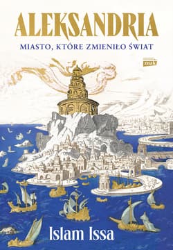 Aleksandria. Miasto, które zmieniło świat - ebook - Islam Issa